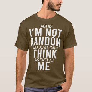 Ja, ik heb ADHD Ix27m niet willekeurige grappige o T-shirt