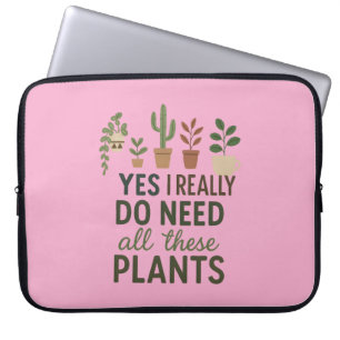 Ja, ik heb al deze planten nodig, leuk cadeau voor laptop sleeve