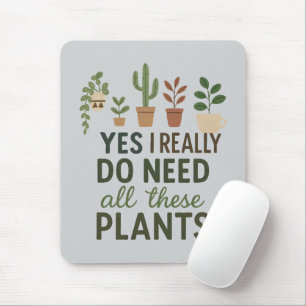 Ja, ik heb al deze planten nodig, leuk cadeau voor muismat
