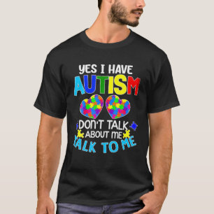 Ja, ik heb autisme, praat niet over mij t-shirt