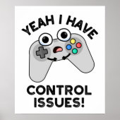 Ja, ik heb controlevraagstukken Funny Video Game P Poster (Voorkant)