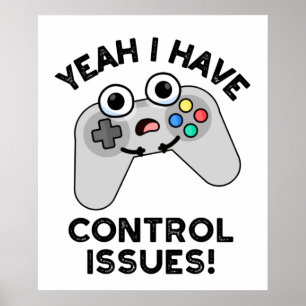 Ja, ik heb controlevraagstukken Funny Video Game P Poster