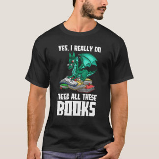 Ja, ik heb echt al deze boekendraak nodig t-shirt