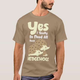 Ja, ik heb echt al deze egels nodig 1 t-shirt