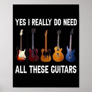 Ja, ik heb echt al deze gitaren nodig poster