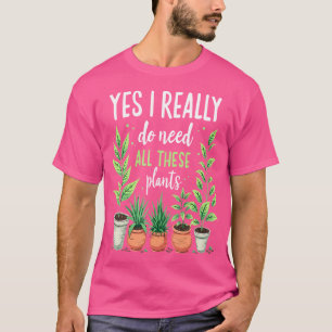 Ja, ik heb echt al deze Planten nodig T-shirt