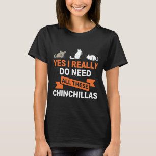 Ja, ik heb echt al die Chinchillas Gif nodig T-shirt