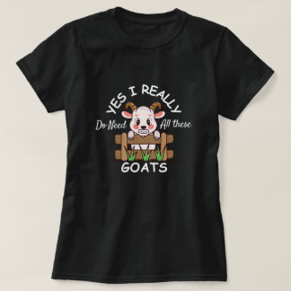 Ja, ik heb echt al die geiten nodig Funny Geit T-shirt