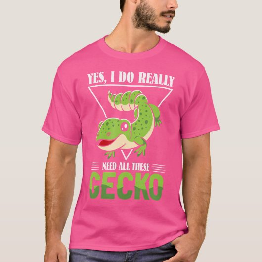 Ja, ik heb echt al die gekko nodig t-shirt (Voorkant)