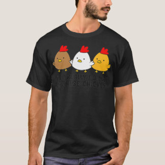Ja, ik heb echt al die kippen nodig t-shirt