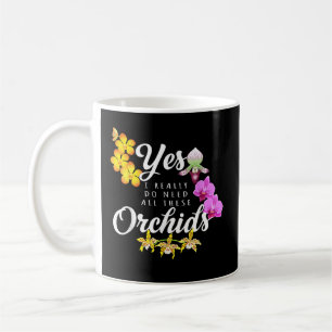 Ja, ik heb echt al die orchideeën nodig koffiemok