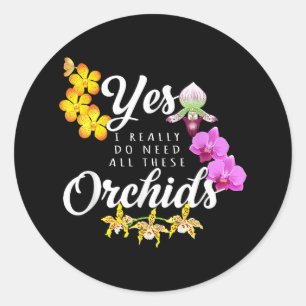 Ja, ik heb echt al die orchideeën nodig ronde sticker