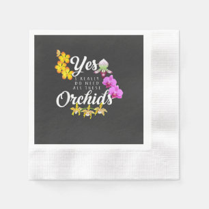 Ja, ik heb echt al die orchideeën nodig servet