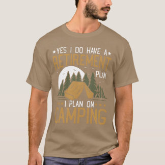 Ja, ik heb een pensioenplan Camping Gepensioneerd  T-shirt