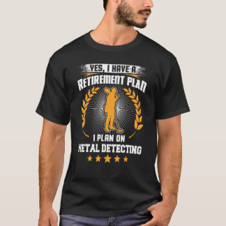Ja, ik heb een pensioenplan dat ik plan op Metal D T-shirt