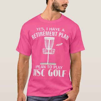Ja, ik heb een pensioenplan Disc Golf Grappige Fri T-shirt