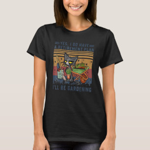 Ja, ik heb een pensioenplan... ik ben een tuin. t-shirt