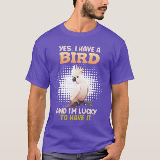 Ja, ik heb een Vogelkaketoe Vogeleigenaren grappig T-shirt