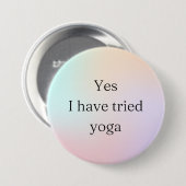 Ja, ik heb een yoga-invaliditeitsbewustzijn geprob ronde button 7,6 cm (Voorkant /achterkant)