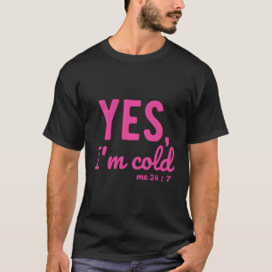 Ja ik heb het koud 24 7 Gezegden over het leven T-shirt