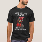Ja, ik heb OCD, oude, gevaarlijke grappigheid T-shirt (Voorkant)