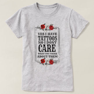 Ja, ik heb Tattoos Nee, ik geef geen grafische wee T-shirt