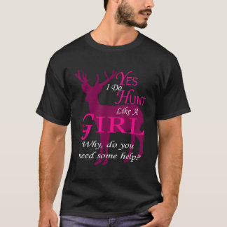 Ja, ik jaag als een meisje, waarom heb je hulp nod t-shirt