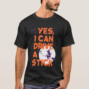Ja ik kan een stick besturen Funny Witch Halloween T-shirt