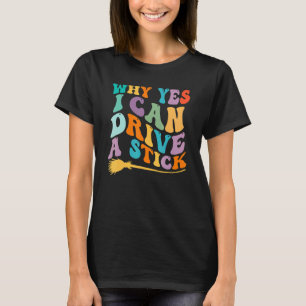 Ja, ik kan een stok rijden. Cauldrons en witche T-shirt