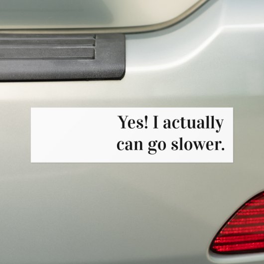 Ja! Ik kan eigenlijk langzamer gaan. Bumpersticker (Op auto)