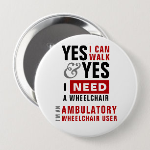 Ja ik kan lopen & ik heb een rolstoel nodig Gehand Ronde Button 4,0 Cm