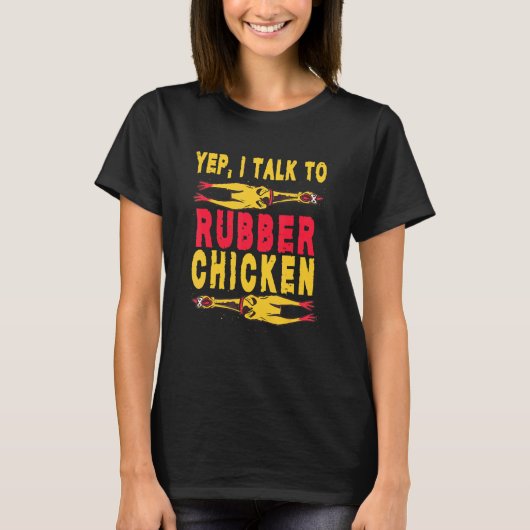 Ja, ik praat met Chicken Buffs Rubber Chicken T-shirt (Voorkant)
