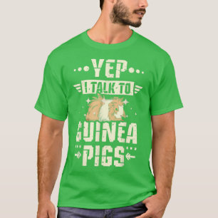 Ja, ik praat met Guinese varkens T-Shirt
