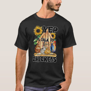 Ja, ik praat met kippen die kippenboeien eten t-shirt