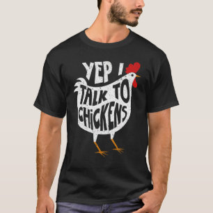 Ja, ik praat met kippen die T-shirt van kippen kri