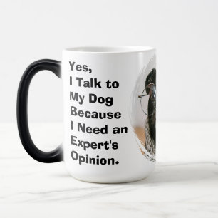 Ja, ik praat met mijn hond, ik heb een deskundig o magische mok