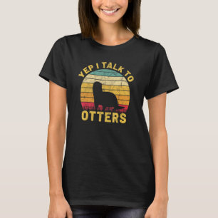 Ja, ik praat met Otters Animal Women's Otter. T-shirt