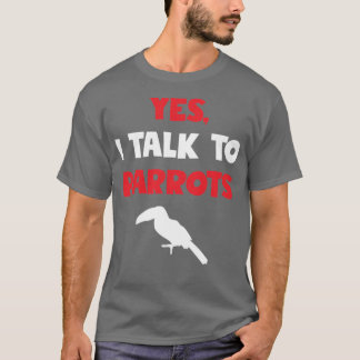 Ja, ik praat met Parrots Funny Gift voor Dierenvri T-shirt