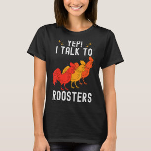 Ja, ik praat met Roosters Farmer Homestead Chicken T-shirt