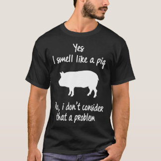 Ja, ik ruik als een varkensnummer dat ik niet kan  t-shirt