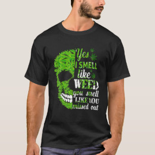 Ja, ik ruik alsof ik onkruid... je net alsof je je t-shirt