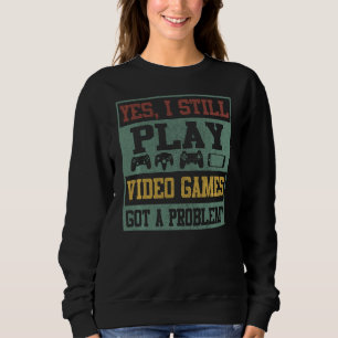 Ja, ik speel nog steeds videogames Funny Gamer G Trui
