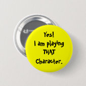 Ja!Ik speel THATCharacter. Ronde Button 5,7 Cm (Voorkant /achterkant)