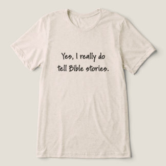 Ja, ik vertel echt Bijbelverhalen – Zwarte tekst Tri-Blend Shirt