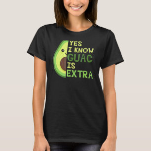 Ja, ik weet dat Guac extra cute Avocado guacamole  T-shirt