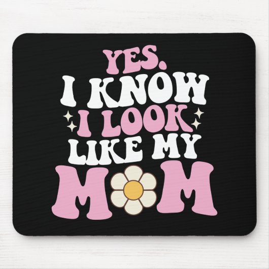 Ja, ik weet dat ik er uitzie als mijn moeder Groov Muismat (Voorkant)