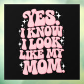 Ja, ik weet dat ik er uitzie als mijn moeder Groov Raamsticker (Vel 3)