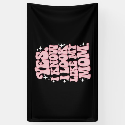 Ja, ik weet dat ik er uitzie als mijn moeder Groov Spandoek (Verticaal)