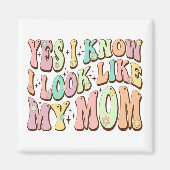 Ja, ik weet dat ik eruit zie als mijn moeder Moede Magneet (Voorkant)