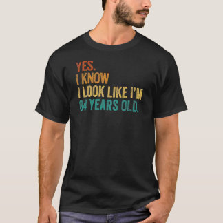 Ja, ik weet dat ik eruit zie alsof ik 84 jaar oud  t-shirt